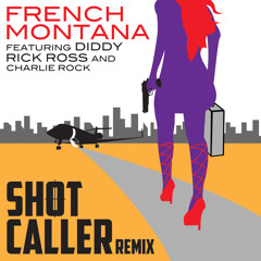 Shot Caller (Remix) [feat. Diddy, Rick Ross & Charlie Rock]