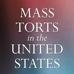 [Get] [EBOOK EPUB KINDLE PDF] Mass Torts in the United States: Strategy & Practice by  Courtney Ward