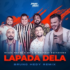 Lapada Dela (Bruno Hedy Remix) Grupo Menos É Mais E Matheus Fernandes