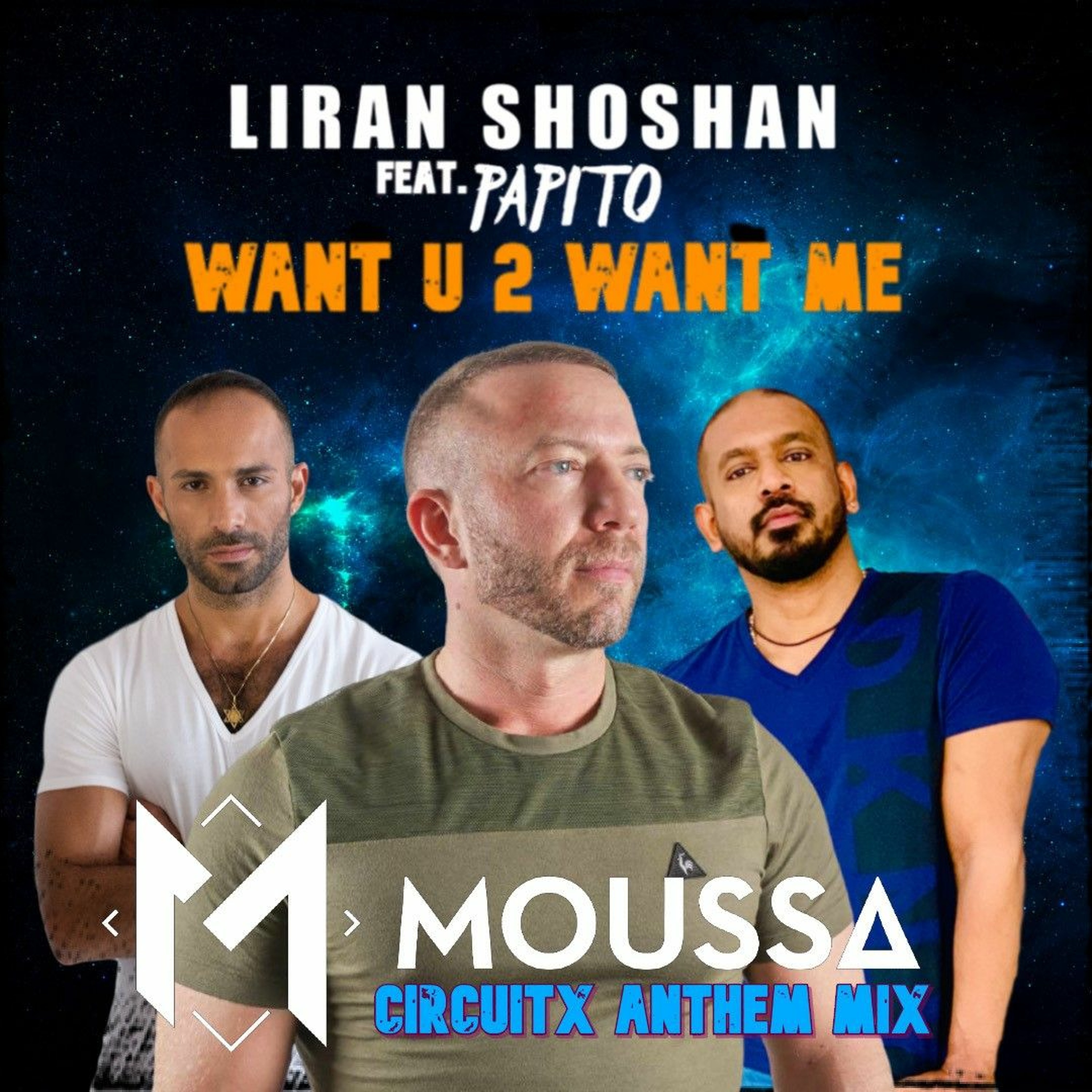 Liran Shoshan Ft. Papito - Want U 2 Want Me (Moussa's Official CircuitX Anthem Intro Mix) episode artwork