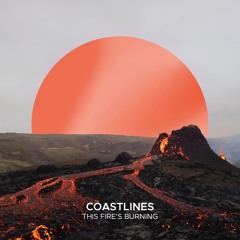 Coastlines - This Fires Burning
