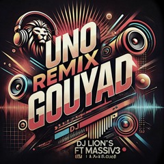 Uno Remix Gouyad By Dj Lion'S ft Massiv3