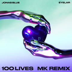 Jonas Blue, Eyelar - 100Lives (kiun up Remix)