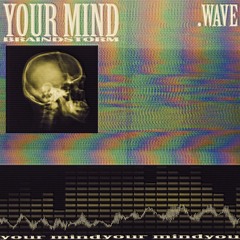 Your Mind - .WAVE