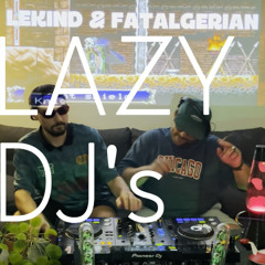 LAZY DJ'S Lekind & Fatalgerian