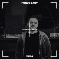 Fokuscast #06 - MXST