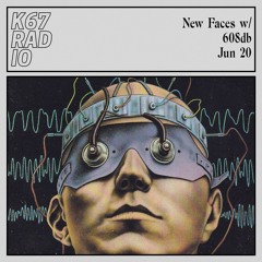 New Faces w/ 608db @ K67 Radio 20.6.2024