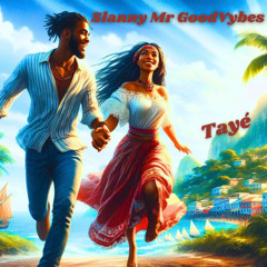 Tayé         SLANNY MGV (Mr.goodvibes)