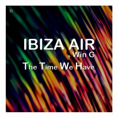 Ibiza Air & Win G ~ The Time We Have