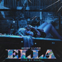Bamby Ft Livan - Ella (Prod.By Goldi)