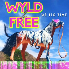 Wyld & Free - We Big Time