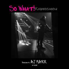 So What Radioshow 413/AJ MARR