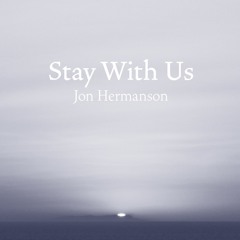 Stay With Us (Jon Hermanson)