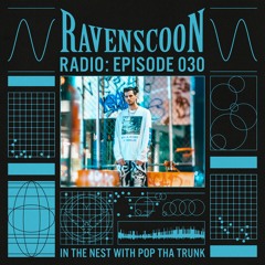 In The Nest With POP THA TRUNK On RAVENSCOON Radio: Episode 30