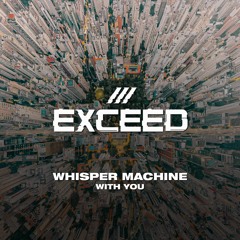 Whisper Machine - With You