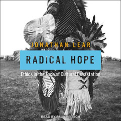 free PDF ✔️ Radical Hope: Ethics in the Face of Cultural Devastation by  Jonathan Lea