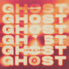 lAwMe - Ghost (Chill Mix)