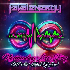 DJ Neon & MissNeon - Neverending Love Story (247 Is The Melodi Of Love) (Original Mix)