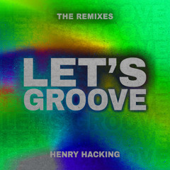 Henry Hacking - Let's Groove (Deeptrak Remix)
