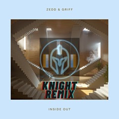 Zedd Feat. Griff Inside out - (Knight Remix)