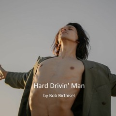 Hard Drivin' Man - Heavy melodic Rock exploring sensuality and obsession