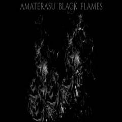 AMATERASU BLACK FLAMES -METAMORPHISIS