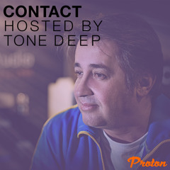 CONTACT - Tone Deep On PROTON (JUNE 2020)
