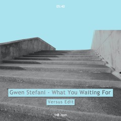 Gwen Stefani - What You Waiting For (Versus Edit) FREE DL
