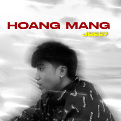 HOANG MANG - JBEE7 ( PROD. Random Nguyễn )