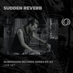 SUDDEN REVERB | Dubmission Records Series Ep. 64 | 22/08/2025