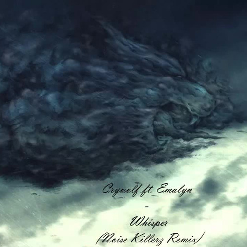 Crywolf Ft. Emalyn - Whisper (Noise Killerz Remix)[REUPLOAD]