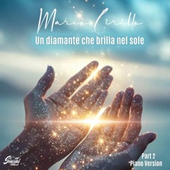 Marco Cirillo - Un diamante che brilla nel sole Part 2 (Piano Version)