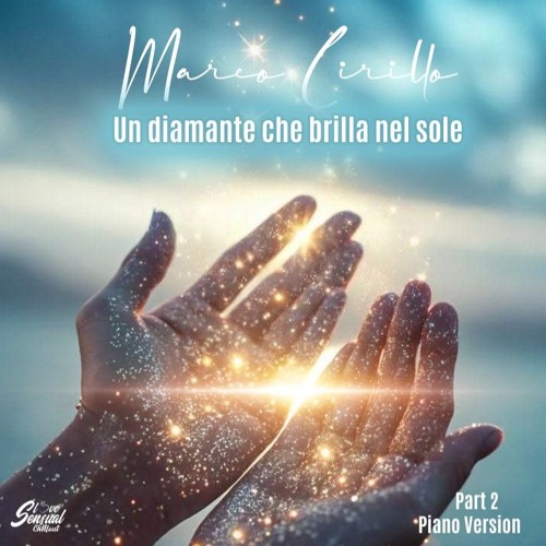 Marco Cirillo - Un diamante che brilla nel sole Part 2 (Piano Version)