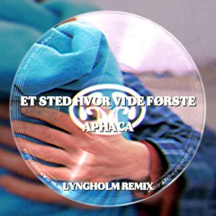 APHACA - Et sted hvor vi de første (LYNGHOLM REMIX) Free Download