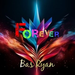 Forever- Bas ryan