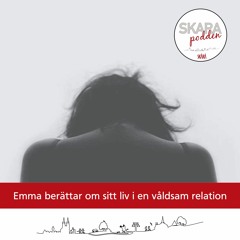 Emma berättar om sitt liv i en våldsam relation