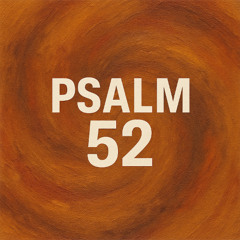 Psalm 52 - Green Olive Tree