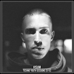 TECHNO YOUTH SESSIONS [015] /Visum