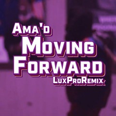 Ama'd - Moving Forward (LuxPro Remix)