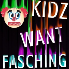 THE KIDZ WANT FASCH!NG                        (MASTERING BY ADDICTED)