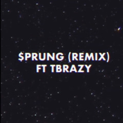 Sprung remix ft Tbrazy