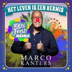 Marco Kanters - Het Leven Is Een Kermis (100% Feest Remix)
