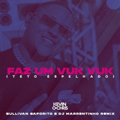 Kevin O Chris - Faz Um Vuk Vuk (Sullivan Saporito E DJ Marrentinho Remix)