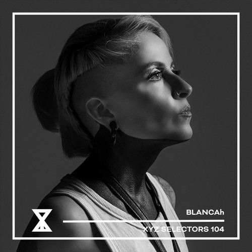 XYZ Selectors 104 - BLANCAh