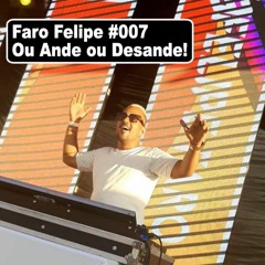 Felipe Faro #007- Ou Ande ou Desande!