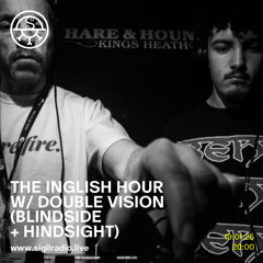 the inglish hour w/ Double vision (Blindside + Hindsight) - January 2025 - Sigil Radio