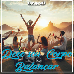 DEIXE SEU CORPO BALAÇAR - BYANO DJ