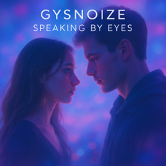 GYSNOIZE - Speaking By Eyes (Lowkey Tech Remix)