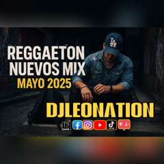 REGGAETON NUEVOS MIX  ( MAYO 2025 ) by DJ LEO NATION
