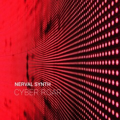 Nerval Synth - Cyber Roar (Original Mix)